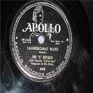 The "5" Royales With Charlie "Little Jazz" Ferguson & His Orch. - Laundromat Blues / Too Much Lovin' flac download
