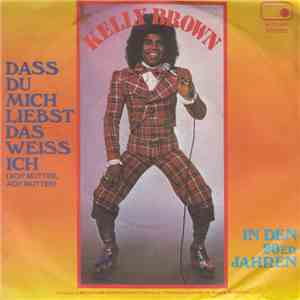 Kelly Brown - Dass Du Mich Liebst Das Weiss Ich (Ach' Mutter, Ach' Mutter) flac download