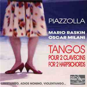 Mario Raskin, Oscar Milani - Piazzolla: Tangos Pour 2 Clavecins / For 2 Harpsichords flac download
