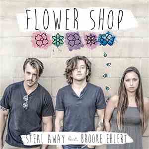 Steal Away Ft. Brooke Ehlert - Flower Shop flac download