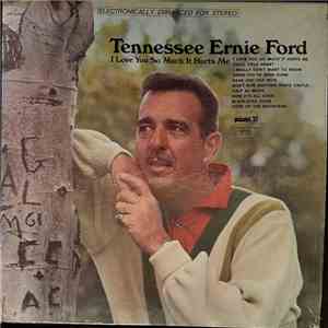 Tennessee Ernie Ford - I Love You So Much It Hurts Me flac download