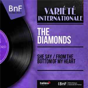 The Diamonds - She Say / From The Bottom Of My Heart flac download
