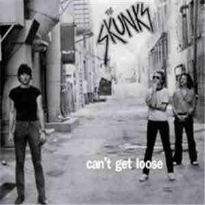 The Skunks - Can't Get Loose flac download