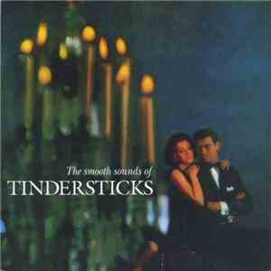 Tindersticks - The Smooth Sounds Of Tindersticks flac download