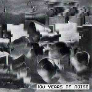 Various - 100 Years Of Noise - Final Release flac download