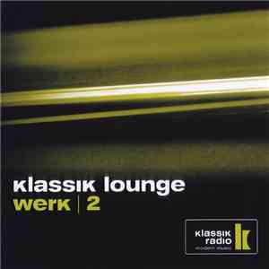 Various - Klassik Lounge Werk / 2 flac download