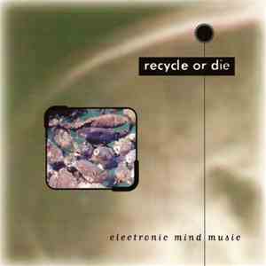 Various - Recycle Or Die (Electronic Mind Music) flac download