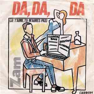 Zam  - Da, Da, Da (Je T'Aime Pas, Tu M'Aimes Pas) flac download
