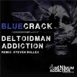 Bluecrack, Deltoidman - Addiction flac download