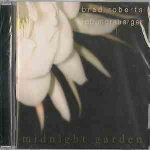 Brad Roberts, Rob Morsberger - Midnight Garden flac download