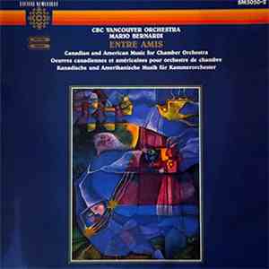 CBC Vancouver Orchestra, Mario Bernardi  - Entre Amis–Canadian And American Music For Chamber Orchestra flac download