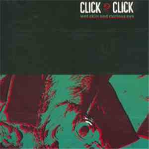 Click Click - Wet Skin And Curious Eye flac download