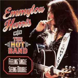 Emmylou Harris With The Hot Band - Feeling Single, Seeing Double flac download