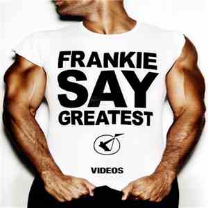 Frankie Goes To Hollywood - Frankie Say Greatest (Videos) flac download