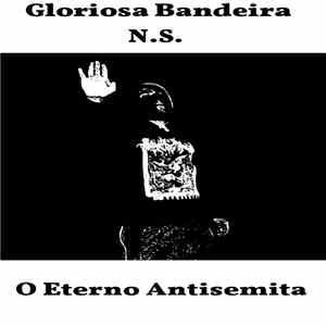 Gloriosa Bandeira N.S. - O Eterno Antisemita flac download