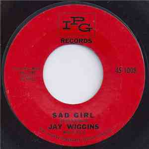 Jay Wiggins - Sad Girl / No Not Me flac download