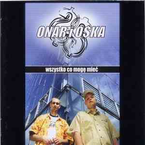 Onar i O$ka - Wszystko Co Mogę Mieć flac download