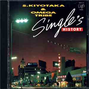 S. Kiyotaka & Omega Tribe = 杉山清貴&オメガトライブ - Single's History = シングルス・ヒストリー flac download