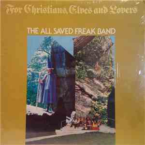 The All Saved Freak Band - For Christians, Elves, And Lovers flac download