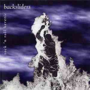 The Backsliders - Rock'n'Roll Heretic flac download