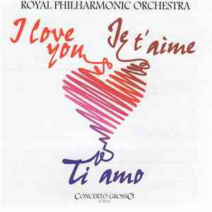 The Royal Philharmonic Orchestra - I Love You, Je T'Aime, Ti Amo flac download