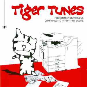 Tiger Tunes - Absolutely Worthless Compared To Important Books flac download