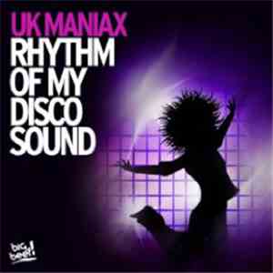 UK Maniax - Rhythm Of My Discosound flac download
