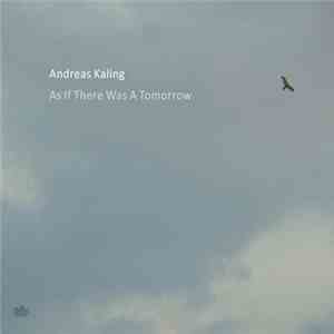 Andreas Kaling - As If There Was A Tomorrow flac download