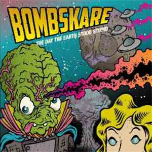 Bombskare - The Day The Earth Stood Stupid flac download