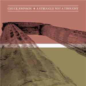 Chuck Johnson - A Struggle Not A Thought flac download
