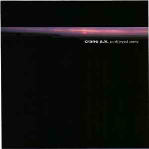 Crane A.K. - Pink Eyed Pony flac download