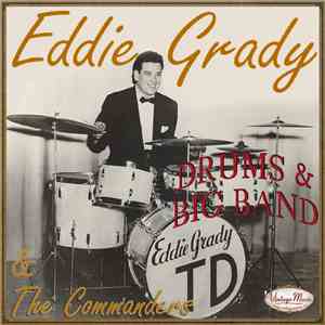 Eddie Grady With The Commanders - Eddie Grady: Drums & Big Band flac download