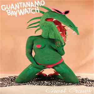 Guantanamo Baywatch - Chest Crawl flac download