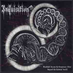 Inquisition - Bloodshed Across The Empyrean Altar Beyond The Celestial Zenith flac download
