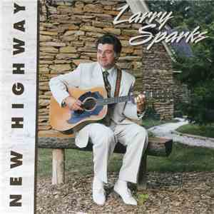 Larry Sparks - New Highway flac download