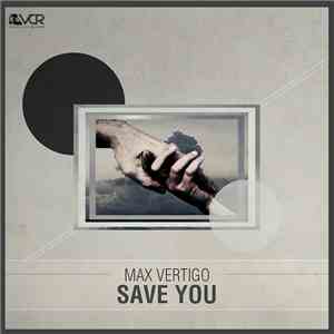 Max Vertigo - Save You flac download