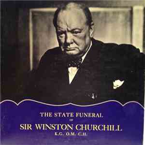 No Artist - The State Funeral Of Sir Winston Churchill K.G., O.M., C.H. flac download