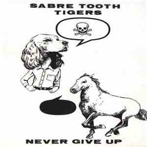 Sabre Tooth Tigers - Never Give Up flac download