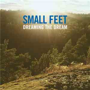 Small Feet - Dreaming The Dream FLAC download