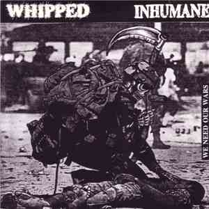 Whipped / Inhumane - We Need Our Wars flac download