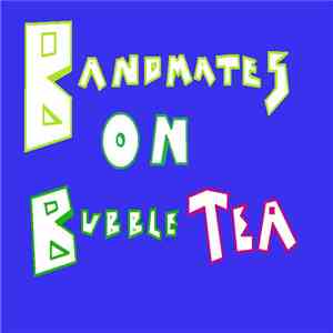 Bandmates On Bubble Tea - A Noisier Kind Of Dancefloor flac download