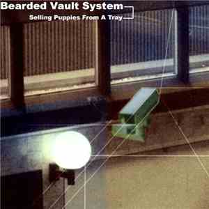 Bearded Vault System - Selling Puppies From A Tray flac download