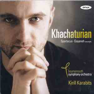 Khachaturian, Bournemouth Symphony Orchestra, Kirill Karabits - Spartacus . Gayaneh (Excerpts) flac download