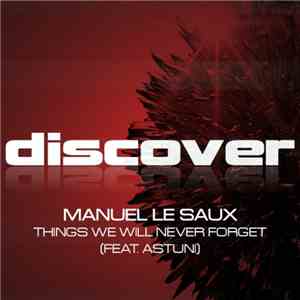 Manuel Le Saux Feat. Astuni - Things We Will Never Forget flac download