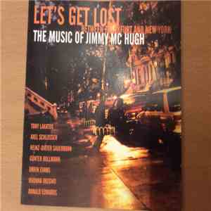 Tony Lakatos, Axel Schlosser, Heinz-Dieter Sauerborn, Günter Bollmann - Let‘s Get Lost — Between Frankfurt And New York — The Music Of Jimmy McHugh flac download