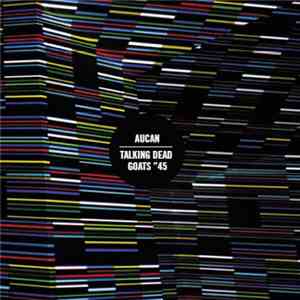 Aucan / Talking Dead Goats "45 - Split flac download