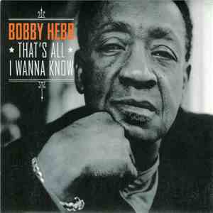Bobby Hebb - That's All I Wanna Know flac download