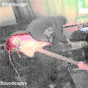 Brideburger - Soundcapes flac download