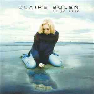 Claire Solen - Et Je Crie flac download