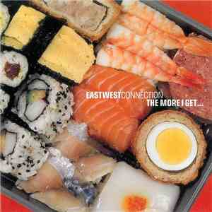 East West Connection - The More I Get... flac download